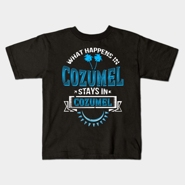 Funny Saying "What Happens In Cozumel" Mexico Kids T-Shirt by TexasTeez